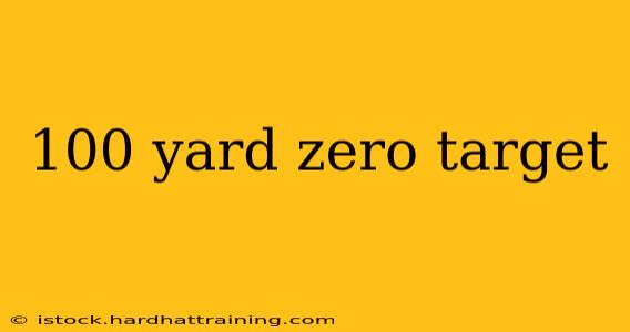 100 yard zero target