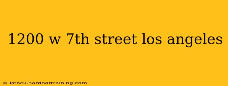 1200 w 7th street los angeles