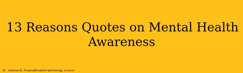 13 Reasons Quotes on Mental Health Awareness