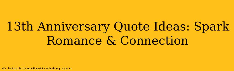 13th Anniversary Quote Ideas: Spark Romance & Connection