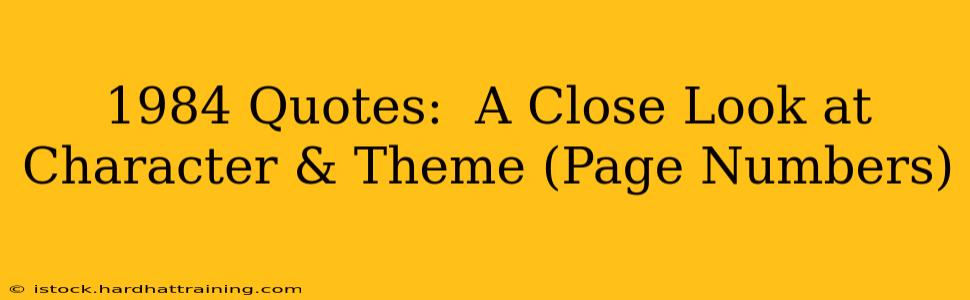 1984 Quotes:  A Close Look at Character & Theme (Page Numbers)