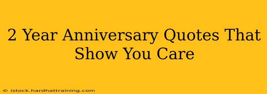 2 Year Anniversary Quotes That Show You Care