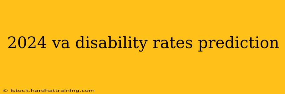 2024 va disability rates prediction
