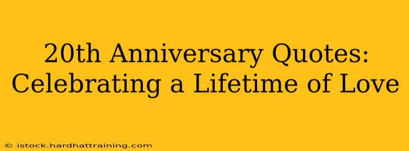 20th Anniversary Quotes:  Celebrating a Lifetime of Love