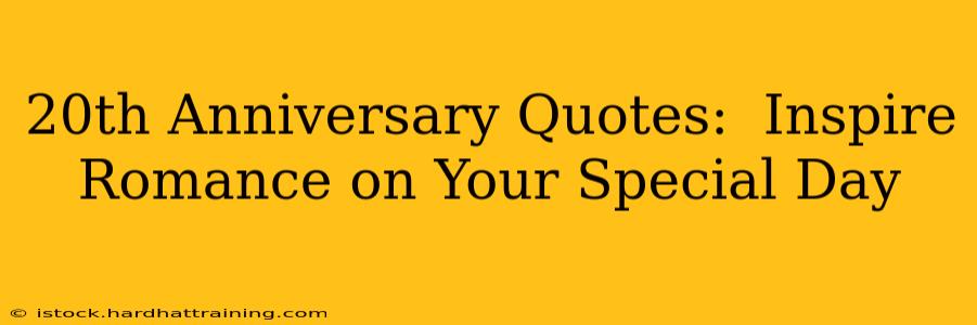 20th Anniversary Quotes:  Inspire Romance on Your Special Day