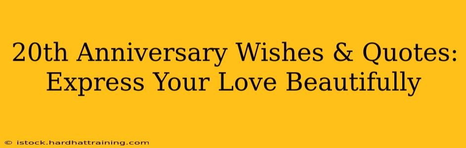 20th Anniversary Wishes & Quotes: Express Your Love Beautifully