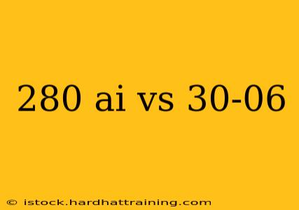 280 ai vs 30-06