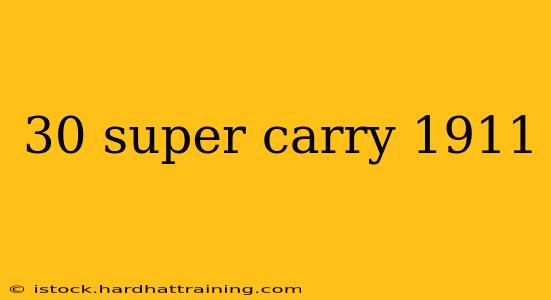 30 super carry 1911