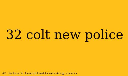 32 colt new police