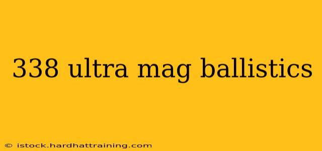 338 ultra mag ballistics