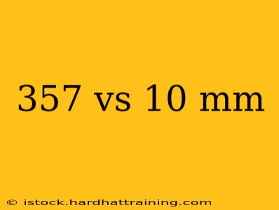 357 vs 10 mm