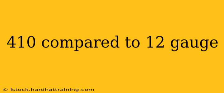 410 compared to 12 gauge