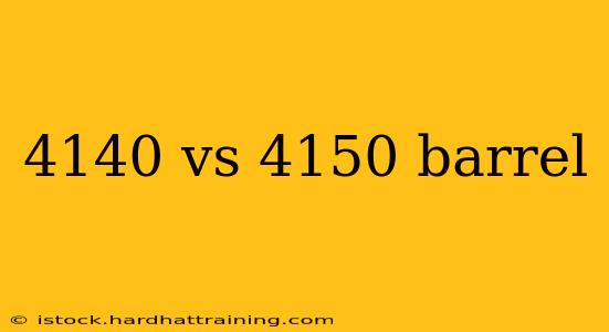 4140 vs 4150 barrel