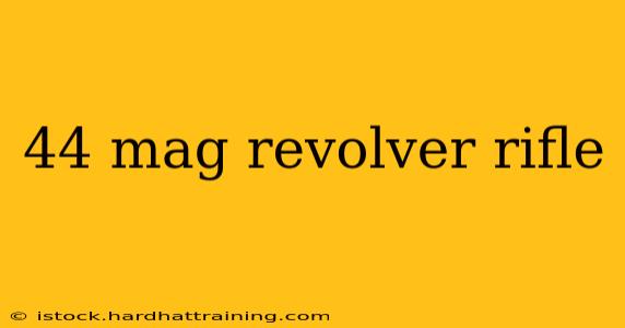 44 mag revolver rifle