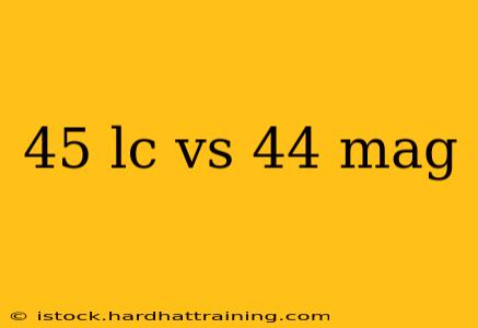 45 lc vs 44 mag