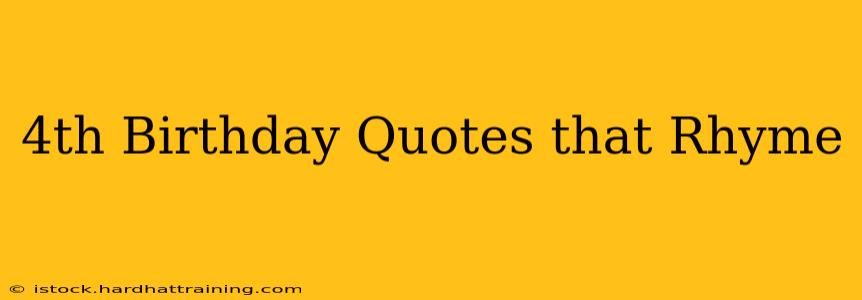 4th Birthday Quotes that Rhyme