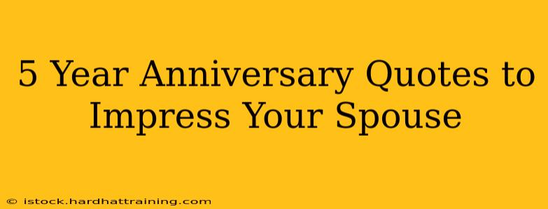 5 Year Anniversary Quotes to Impress Your Spouse