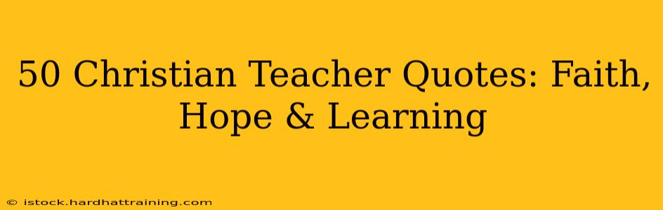 50 Christian Teacher Quotes: Faith, Hope & Learning