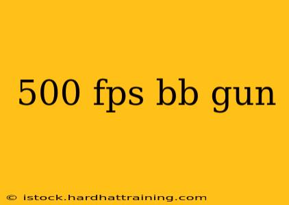 500 fps bb gun