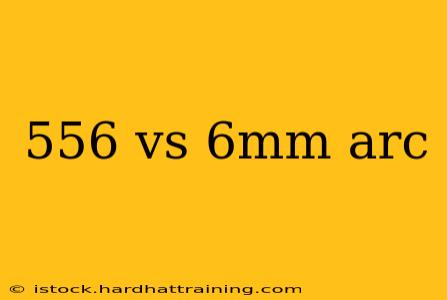 556 vs 6mm arc