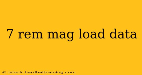 7 rem mag load data