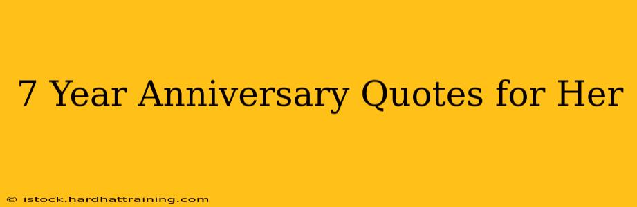 7 Year Anniversary Quotes for Her