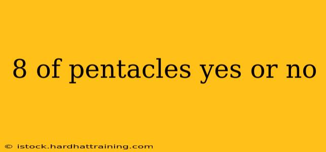8 of pentacles yes or no