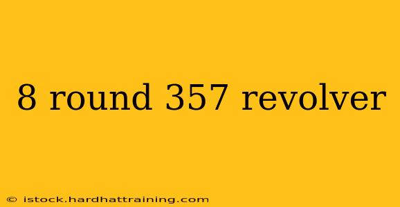 8 round 357 revolver