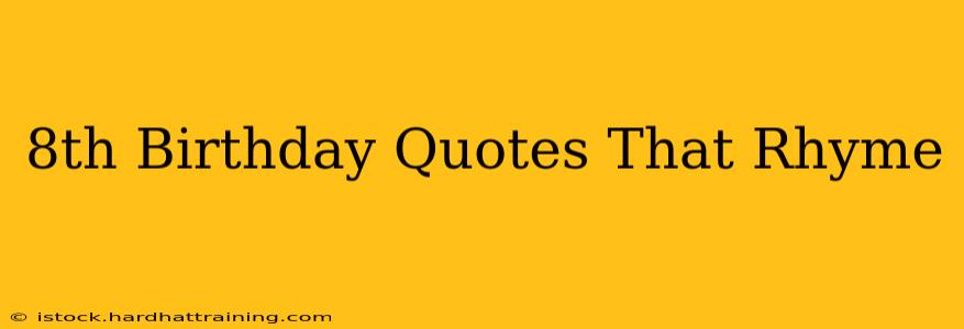 8th Birthday Quotes That Rhyme