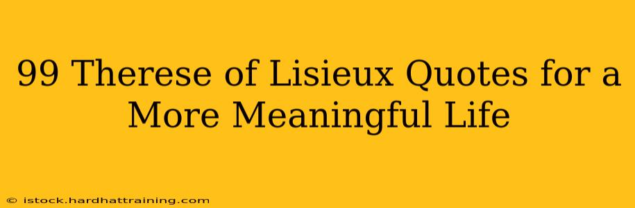 99 Therese of Lisieux Quotes for a More Meaningful Life
