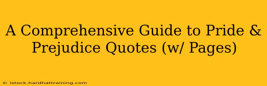 A Comprehensive Guide to Pride & Prejudice Quotes (w/ Pages)