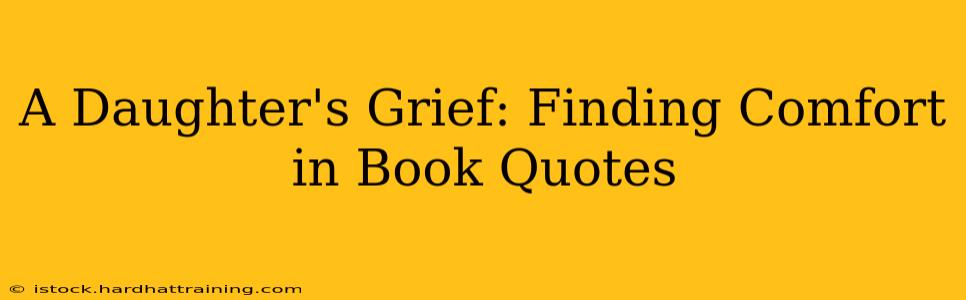 A Daughter's Grief: Finding Comfort in Book Quotes