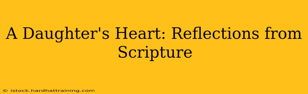 A Daughter's Heart: Reflections from Scripture