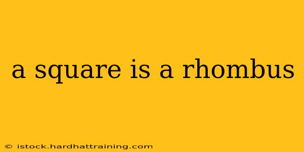 a square is a rhombus