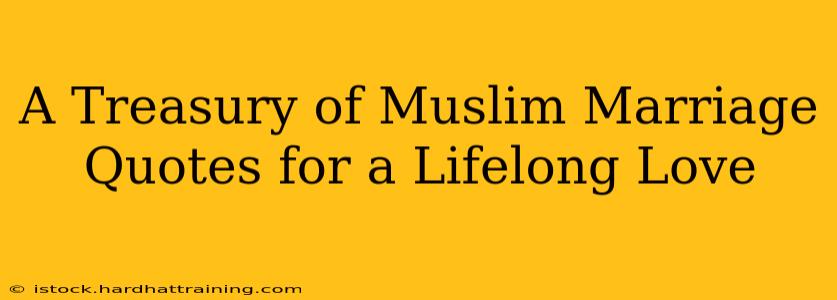 A Treasury of Muslim Marriage Quotes for a Lifelong Love