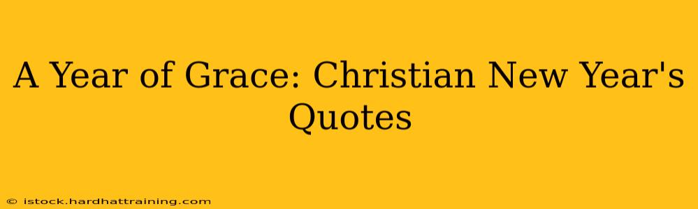 A Year of Grace: Christian New Year's Quotes