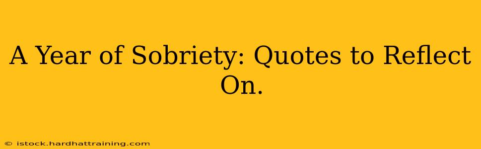 A Year of Sobriety: Quotes to Reflect On.