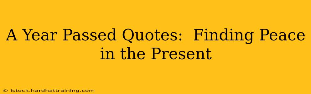 A Year Passed Quotes:  Finding Peace in the Present