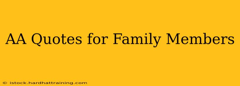 AA Quotes for Family Members