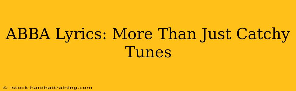ABBA Lyrics: More Than Just Catchy Tunes