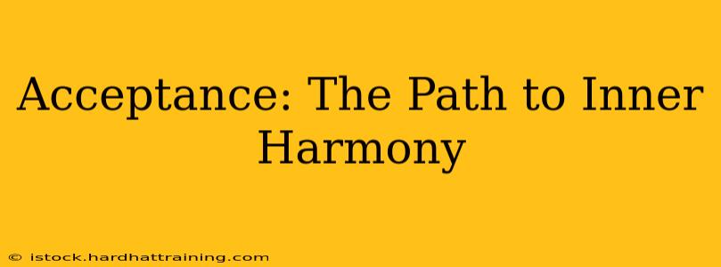 Acceptance: The Path to Inner Harmony