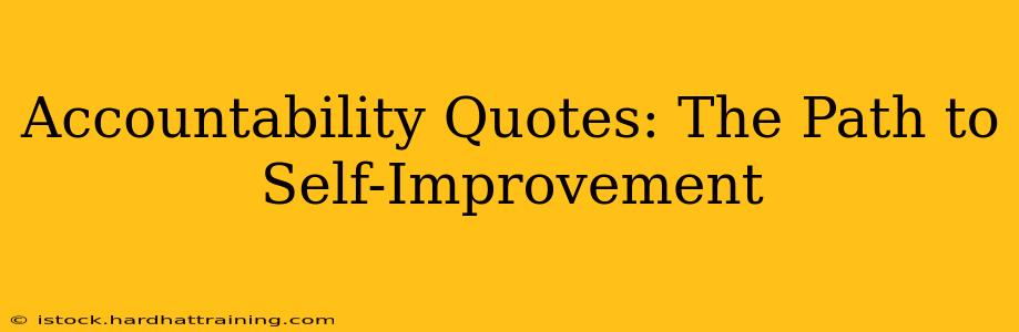 Accountability Quotes: The Path to Self-Improvement