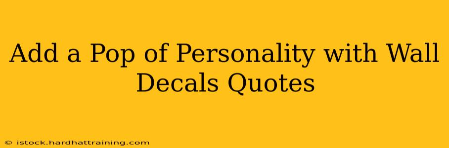 Add a Pop of Personality with Wall Decals Quotes