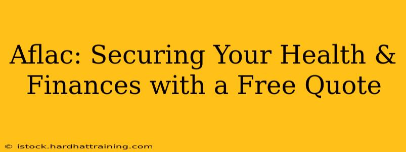 Aflac: Securing Your Health & Finances with a Free Quote