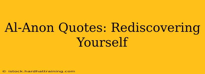Al-Anon Quotes: Rediscovering Yourself