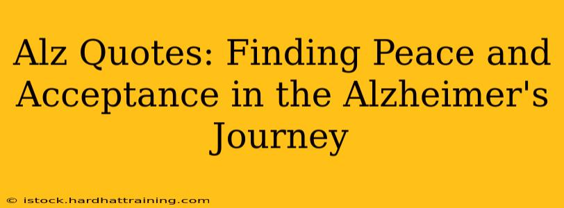 Alz Quotes: Finding Peace and Acceptance in the Alzheimer's Journey