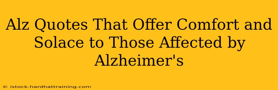 Alz Quotes That Offer Comfort and Solace to Those Affected by Alzheimer's