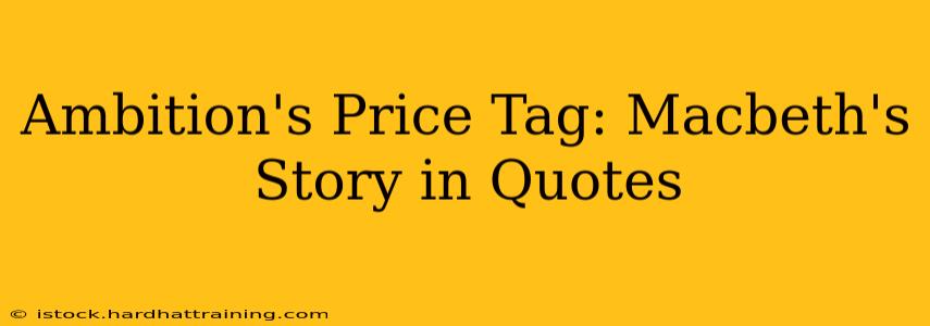 Ambition's Price Tag: Macbeth's Story in Quotes