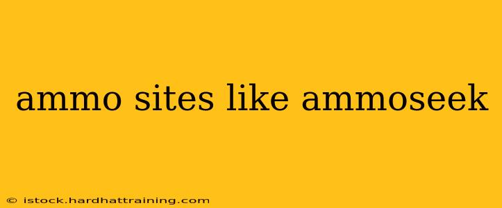ammo sites like ammoseek