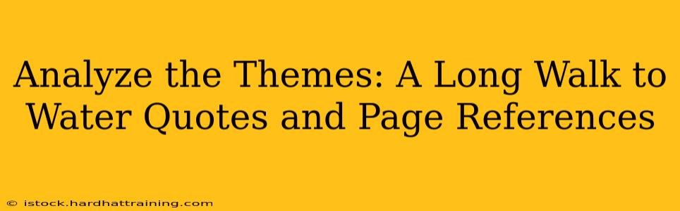 Analyze the Themes: A Long Walk to Water Quotes and Page References
